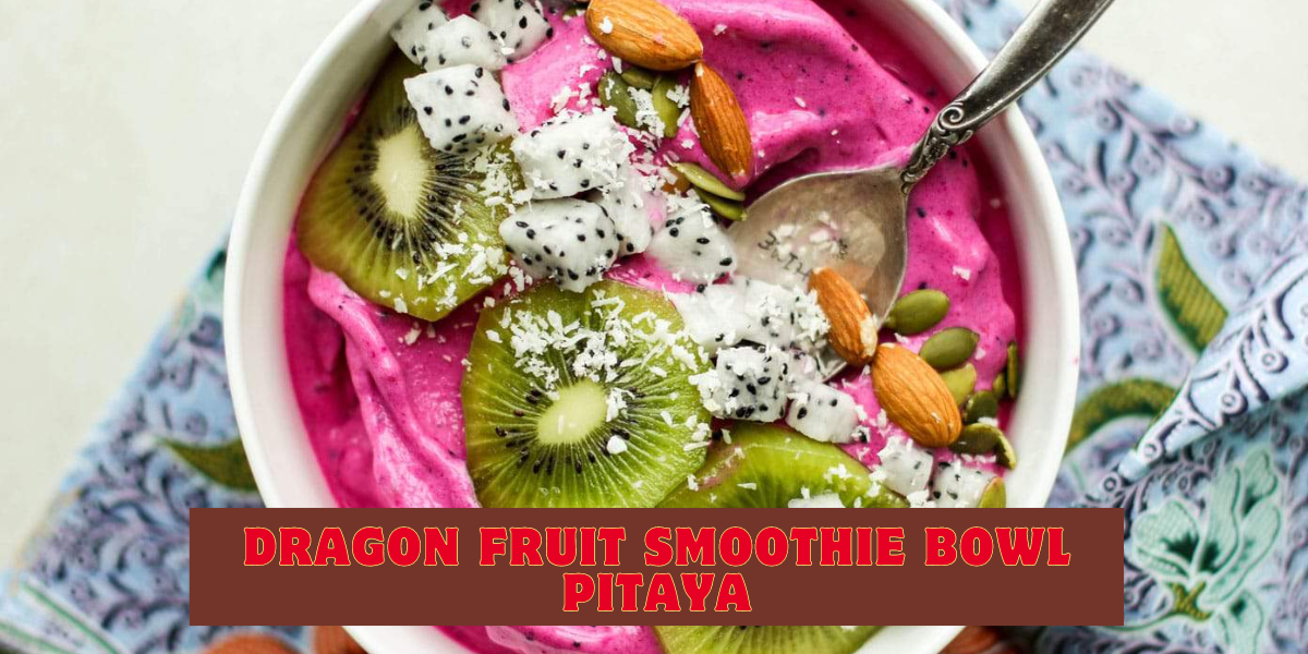 Dragon Fruit Smoothie Bowl Pitaya